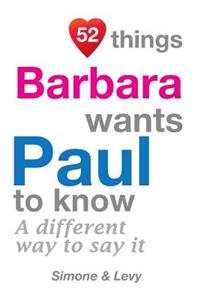 52 Things Barbara Wants Paul To Know