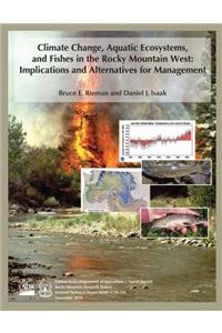 Climate Change, Aquatic Ecosystems, and Fishes in the Rocky Mountain West