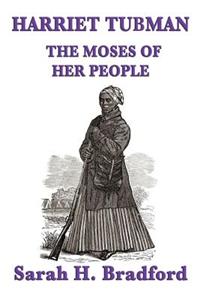Harriet Tubman, the Moses of Her People