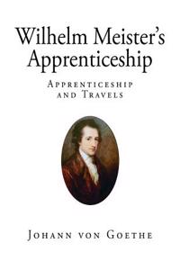 Wilhelm Meister's Apprenticeship: Apprenticeship and Travels
