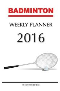 Badminton Weekly Planner 2016