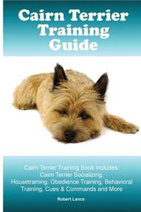 Cairn Terrier Training Guide. Cairn Terrier Training Book Includes