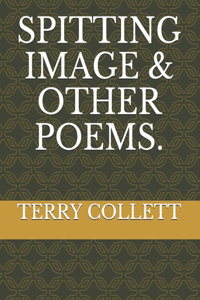 Spitting Image & Other Poems.