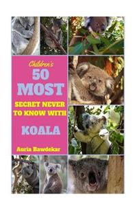 50 Most Secret Never To Know With Koala