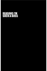 Reasons I'm Such A Boss (Notebook)