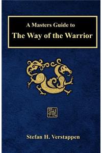 A Masters Guide to the Way of the Warrior