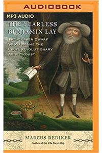 The Fearless Benjamin Lay: The Quaker Dwarf Who Became the First Revolutionary Abolitionist