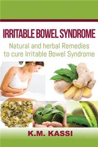 Irritable Bowel Syndrome: Natural and Herbal Remedies to Cure Irritable Bowel Syndrome