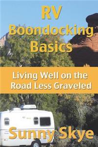 RV Boondocking Basics: Living Well on the Road Less Graveled