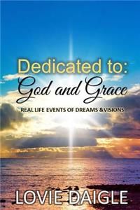 Dedicated to God and Grace