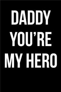Daddy You're My Hero