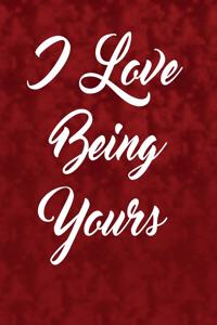 I Love Being Yours.