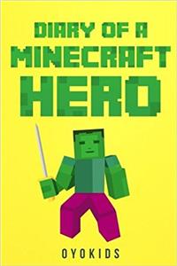 Diary of a Minecraft Hero: A Lost Hero: Volume 1 (Minecraft Hero Book)