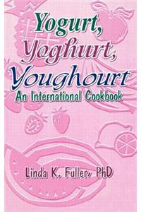 Yogurt, Yoghurt, Youghourt