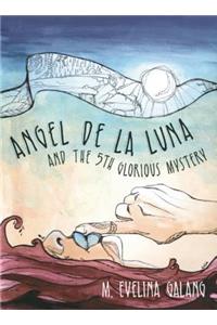 Angel de la Luna and the 5th Glorious Mystery