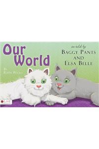 Our World as Told by Baggy Pants and Elsa Belle