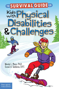 The Survival Guide for Kids with Physical Disabilities & Challenges