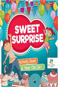Sweet Surprise Activity Book 6 Year Old Girl