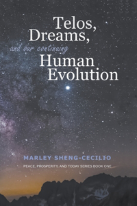 Telos, Dreams, and our Continuing Human Evolution