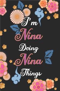 I'm Nina Doing Nina Things Notebook Birthday Gift: Personalized Name Journal Writing Notebook For Girls and Women, 100 Pages, 6x9, Soft Cover, Matte Finish