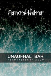 Fernkraftfahrer - UNAUFHALTBAR - Terminplaner 2020