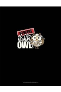 Beware of the Mummy Owl