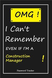 OMG! I Can't Remember EVEN IF I'M A Construction Manager