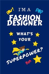 I'm A Fashion Designer What's Your Superpower?