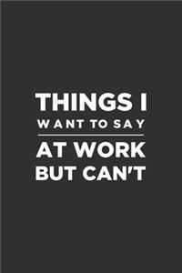 Things I Want To Say at Work But Can't