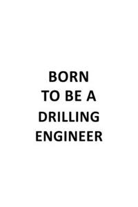 Born To Be A Drilling Engineer