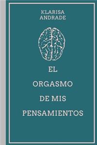 El Orgasmo de mis Pensamientos