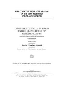 Full committee legislative hearing on the SBA's microloan and trade programs