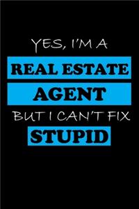 Yes, I'm a Real Estate Agent But I Can't Fix Stupid