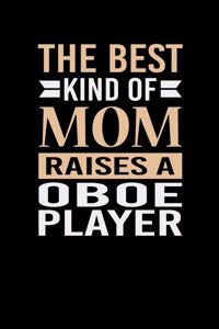 The Best Kind Of Mom Raises A Oboe Player