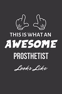 This Is What An Awesome Prosthetist Looks Like Notebook