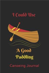 I Could Use A Good Paddling