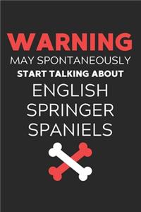 Warning May Spontaneously Start Talking About English Springer Spaniels