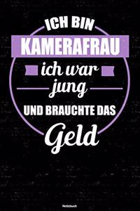 Ich bin Kamerafrau ich war jung und brauchte das Geld Notizbuch