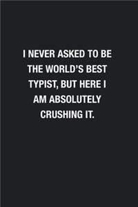 I Never Asked To Be The World's Best Typist