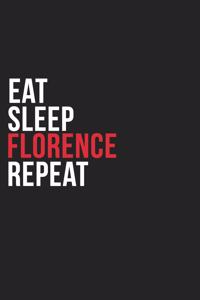 Eat Sleep Florence Repeat