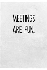Meetings Are Fun.