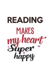 Reading Makes My Heart Super Happy Reading Lovers Reading Obsessed Notebook A beautiful: Lined Notebook / Journal Gift,, 120 Pages, 6 x 9 inches, Personal Diary, Reading Obsessed, Reading Hobby, Reading Lover, Personalized Journal, Custo