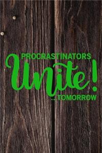 Procrastinators Unite!...Tomorrow