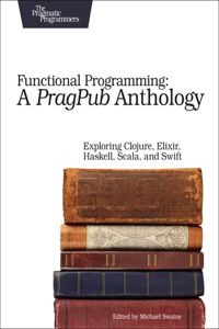 Functional Programming - A PragPub Anthology