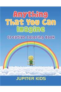 Anything That You Can Imagine