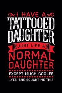 I Have a Tattooed Daughter Just Like a Normal Daughter Except Much Cooler