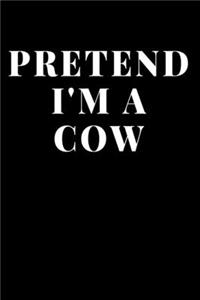 Pretend I'm A Cow