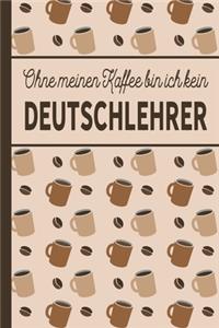 Ohne meinen Kaffee bin ich kein Deutschlehrer