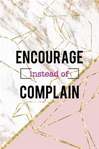 Encourage Instead Of Complain