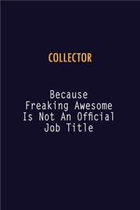 Collector Because Freaking Awesome is not An Official Job Title